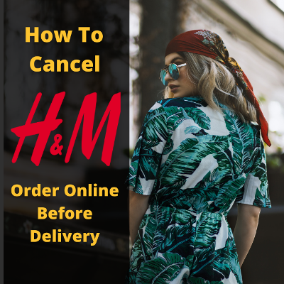 how-to-cancel-h&m-order-online-before-delivery