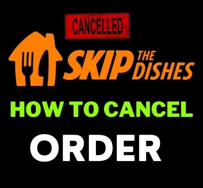 how to cancel a skip the dishes order