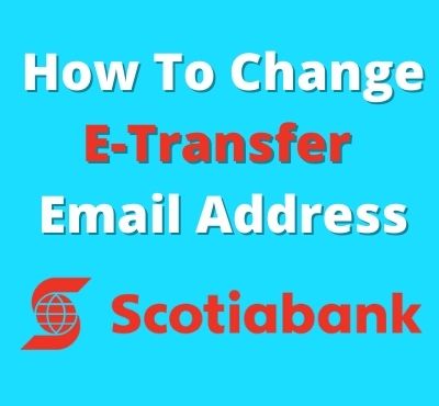 how to change e transfer email scotiabank