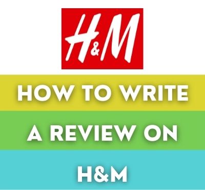 how to write a review on H&M 
