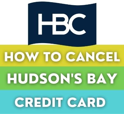 how to cancel hudson bay credit card