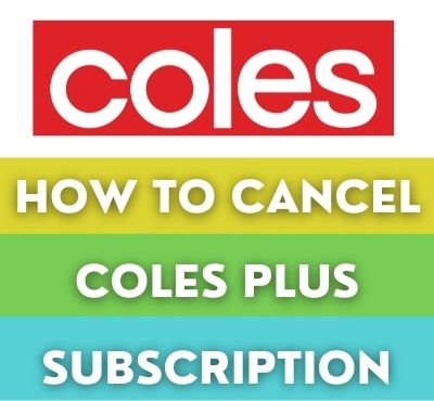 How To Cancel Coles Plus Subscription